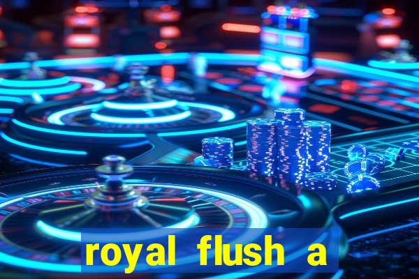 royal flush a maior jogada do poker